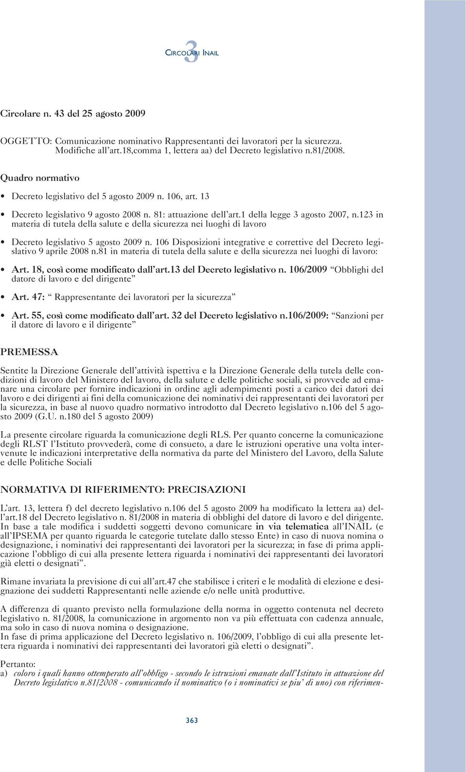 1 della legge 3 agosto 2007, n.123 in materia di tutela della salute e della sicurezza nei luoghi di lavoro Decreto legislativo 5 agosto 2009 n.