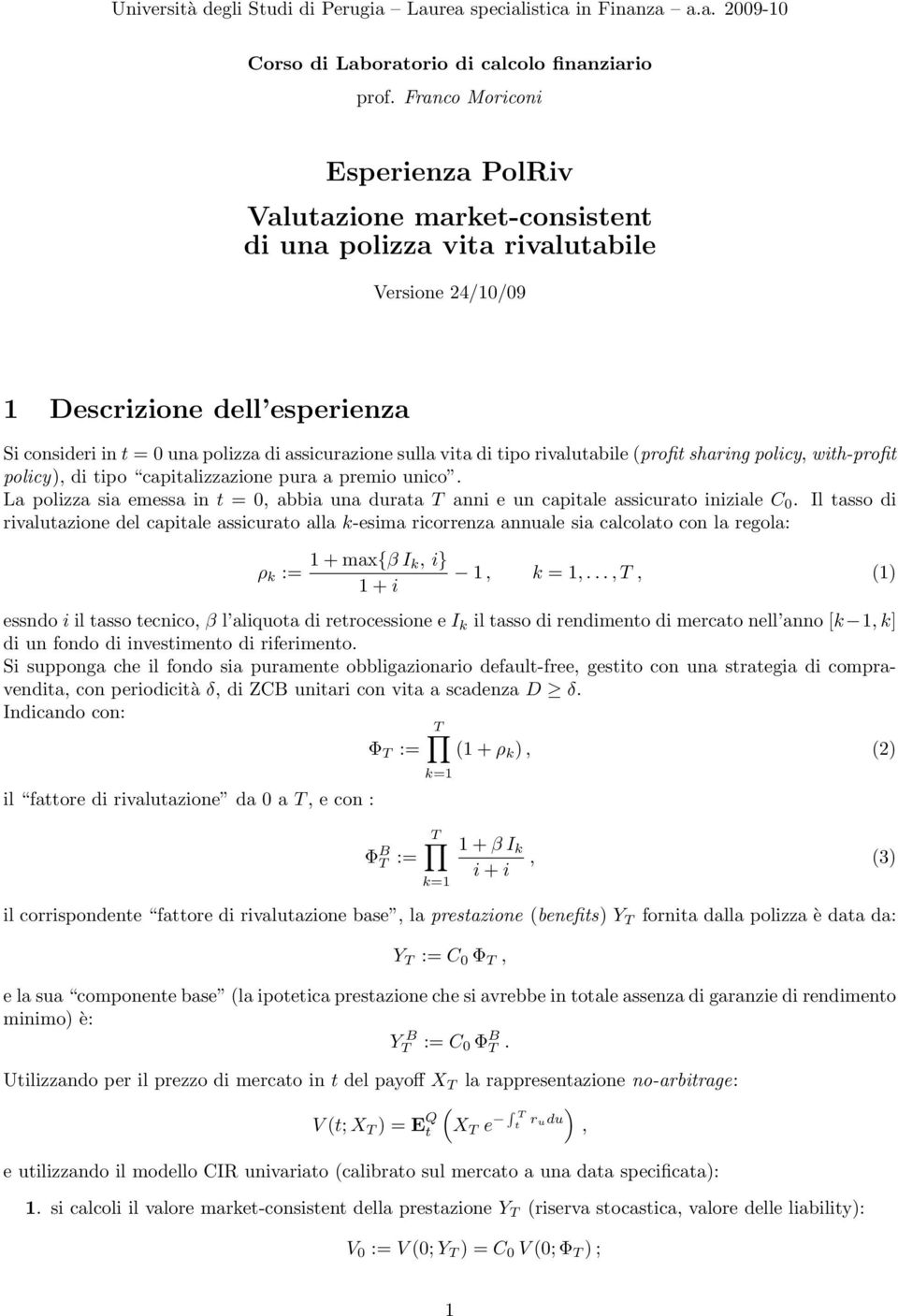 sulla vita di tipo rivalutabile (profit sharing policy, with-profit policy), di tipo capitalizzazione pura a premio unico.