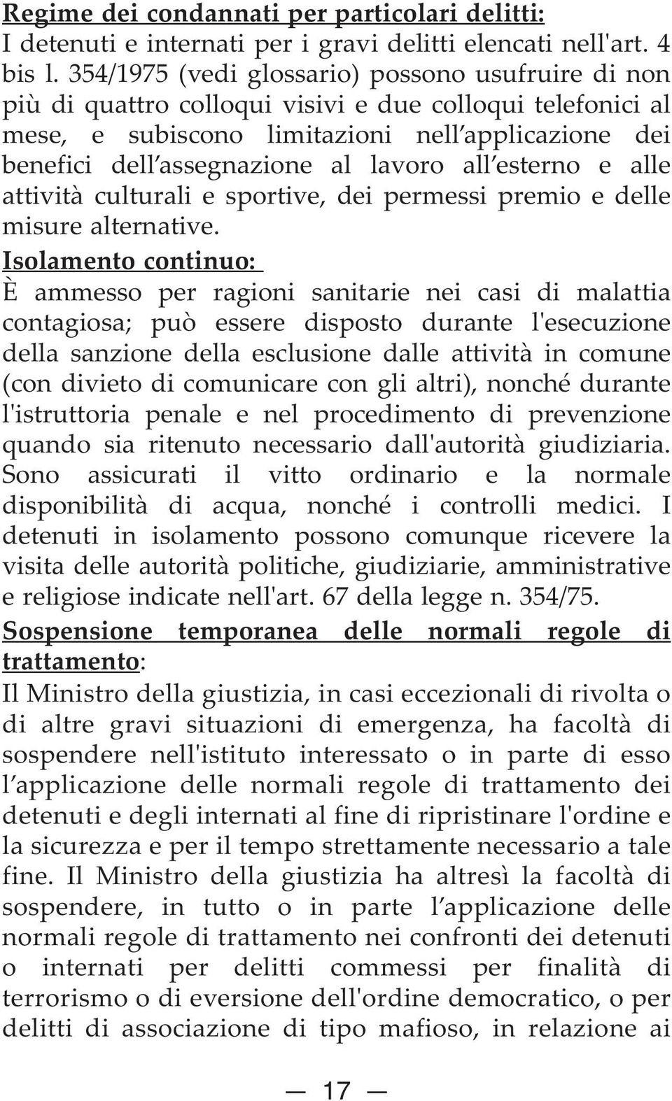 all esterno e alle attività culturali e sportive, dei permessi premio e delle misure alternative.