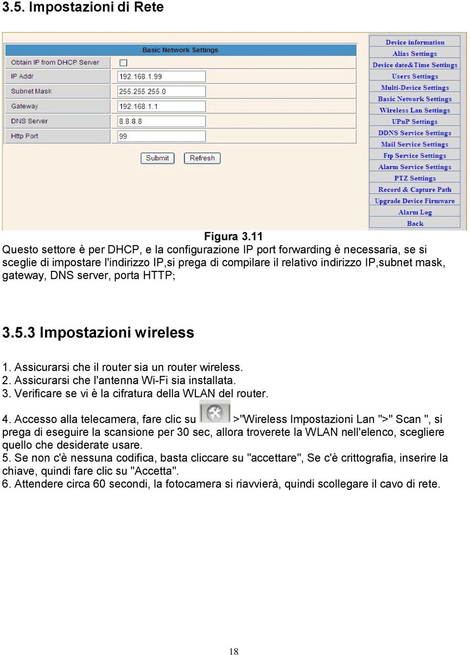 server, porta HTTP; 3.5.3 Impostazioni wireless 1. Assicurarsi che il router sia un router wireless. 2. Assicurarsi che l'antenna Wi-Fi sia installata. 3. Verificare se vi è la cifratura della WLAN del router.