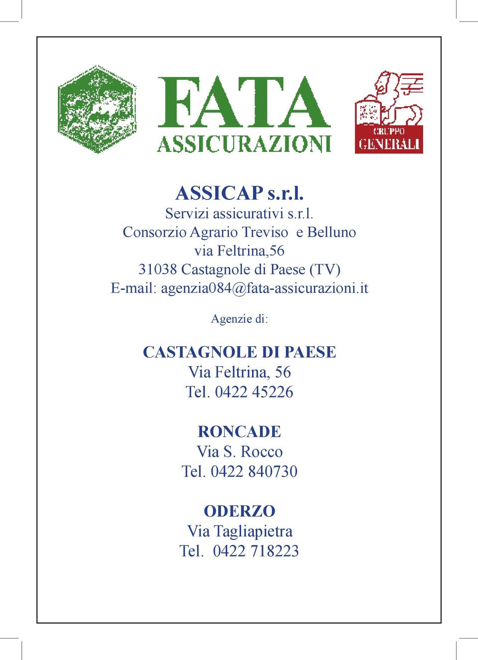 Consorzio Agrario Treviso e Belluno via Feltrina,56 31038 Castagnole di Paese