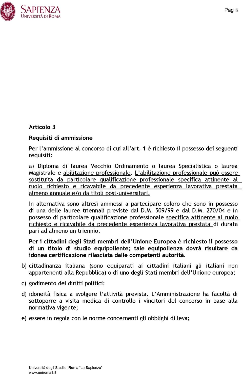 L abilitazione professionale può essere sostituita da particolare qualificazione professionale specifica attinente al ruolo richiesto e ricavabile da precedente esperienza lavorativa prestata almeno