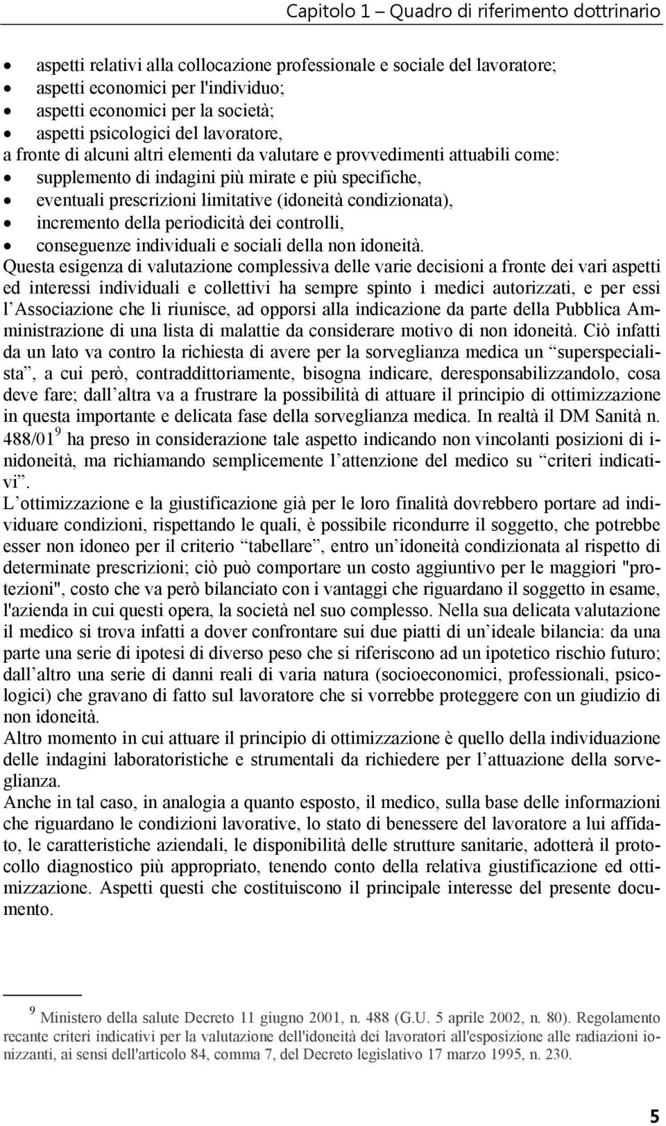 (idoneità condizionata), incremento della periodicità dei controlli, conseguenze individuali e sociali della non idoneità.