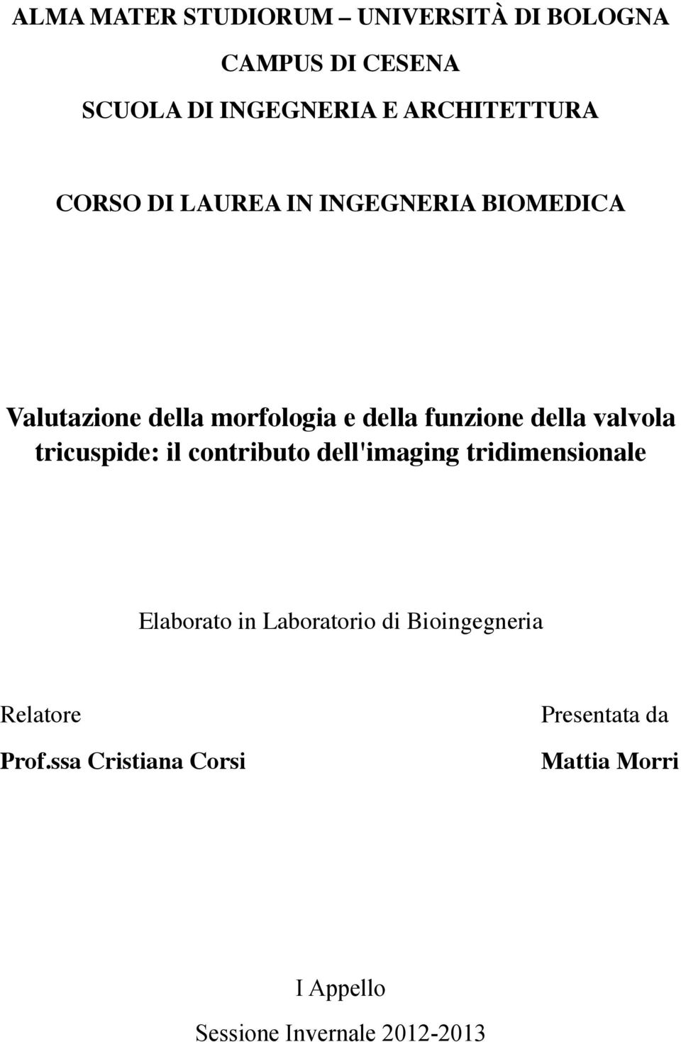 tricuspide: il contributo dell'imaging tridimensionale Elaborato in Laboratorio di Bioingegneria