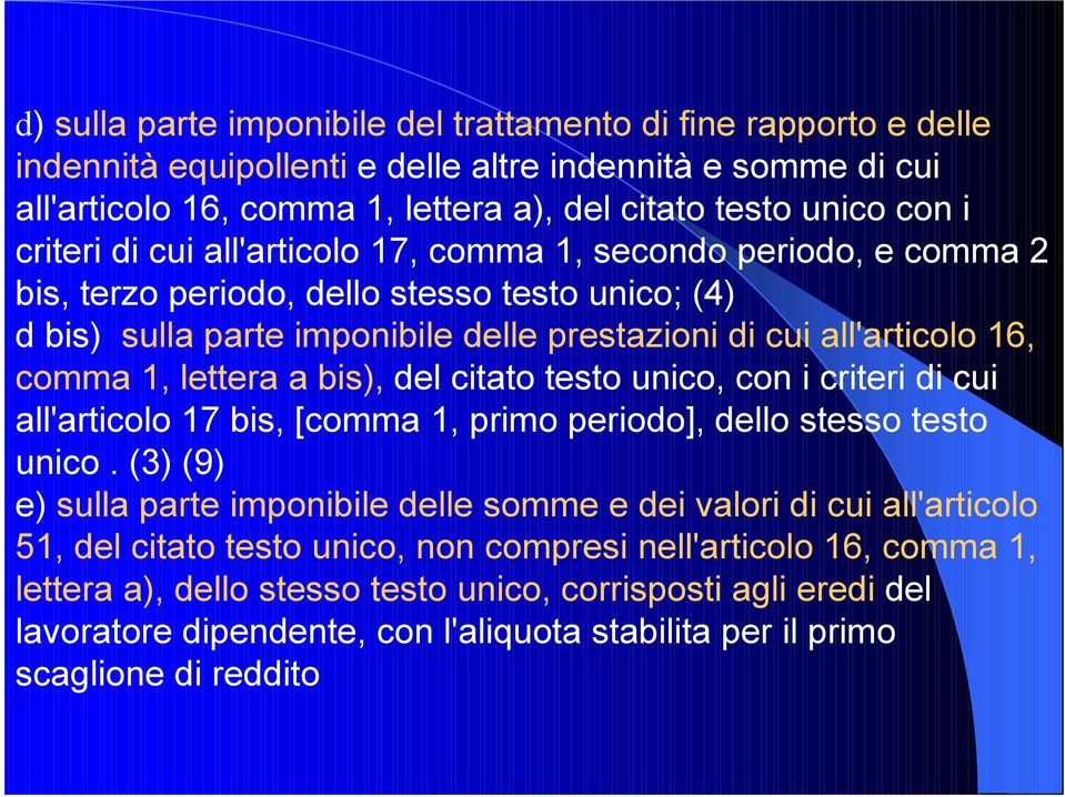 lettera a bis), del citato testo unico, con i criteri di cui all'articolo 17 bis, [comma 1, primo periodo], dello stesso testo unico.