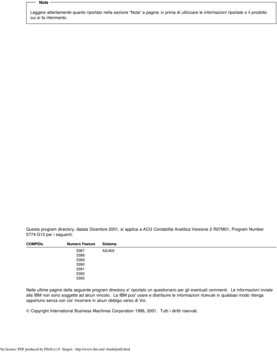 5391 5392 5393 AS/400 Nelle ultime pagine della seguente program directory e' riportato un questionario per gli eventuali commenti.