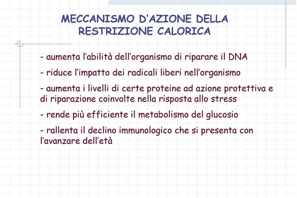 azione protettiva e di riparazione coinvolte nella risposta allo stress - rende più efficiente il