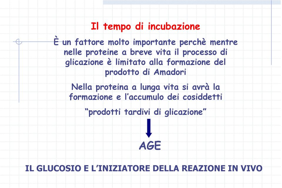 Amadori Nella proteina a lunga vita si avrà la formazione e l accumulo dei