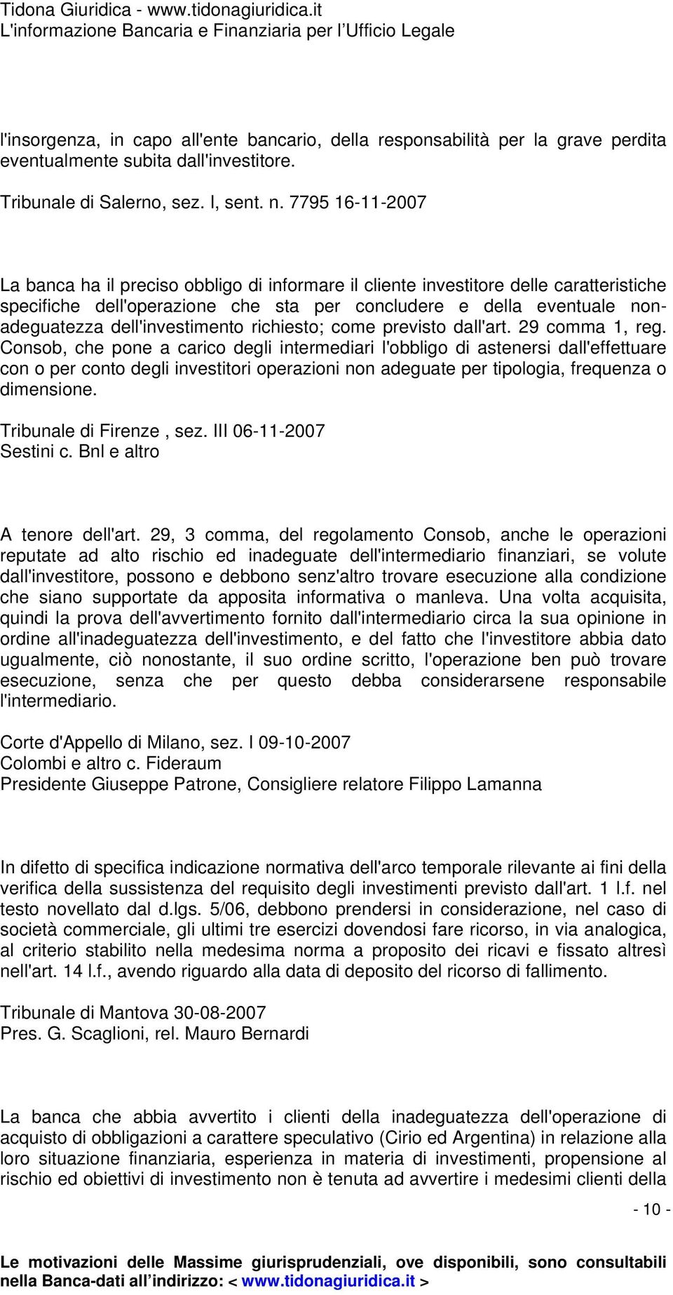 dell'investimento richiesto; come previsto dall'art. 29 comma 1, reg.