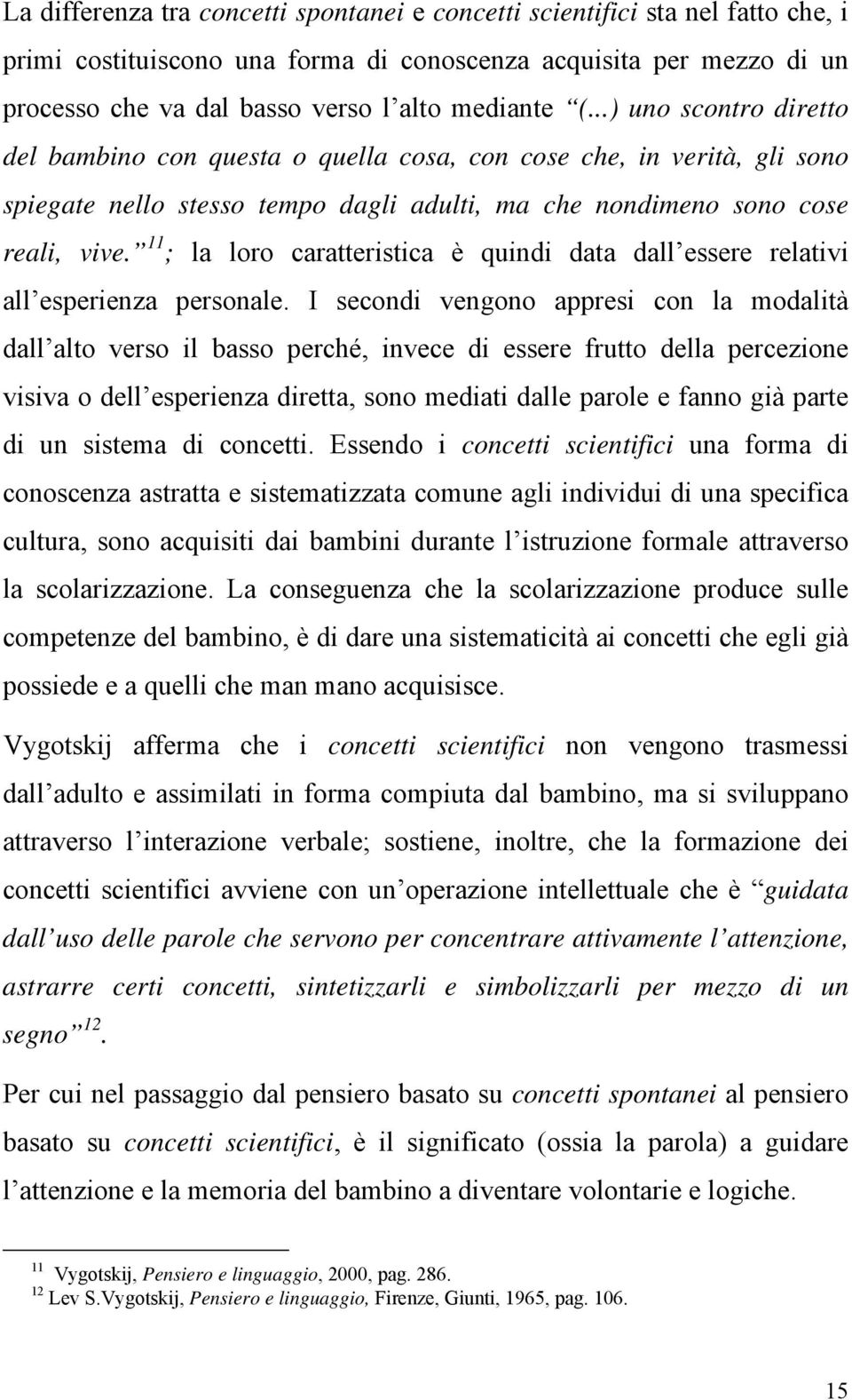 11 ; la loro caratteristica è quindi data dall essere relativi all esperienza personale.