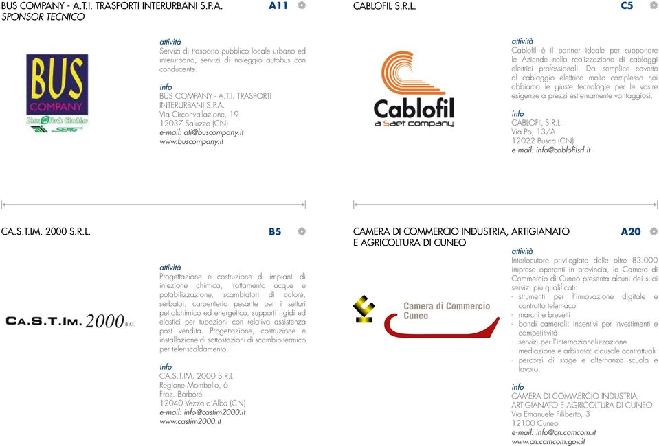 it www.buscompany.it Cablofil è il partner ideale per supportare le Aziende nella realizzazione di cablaggi elettrici professionali.