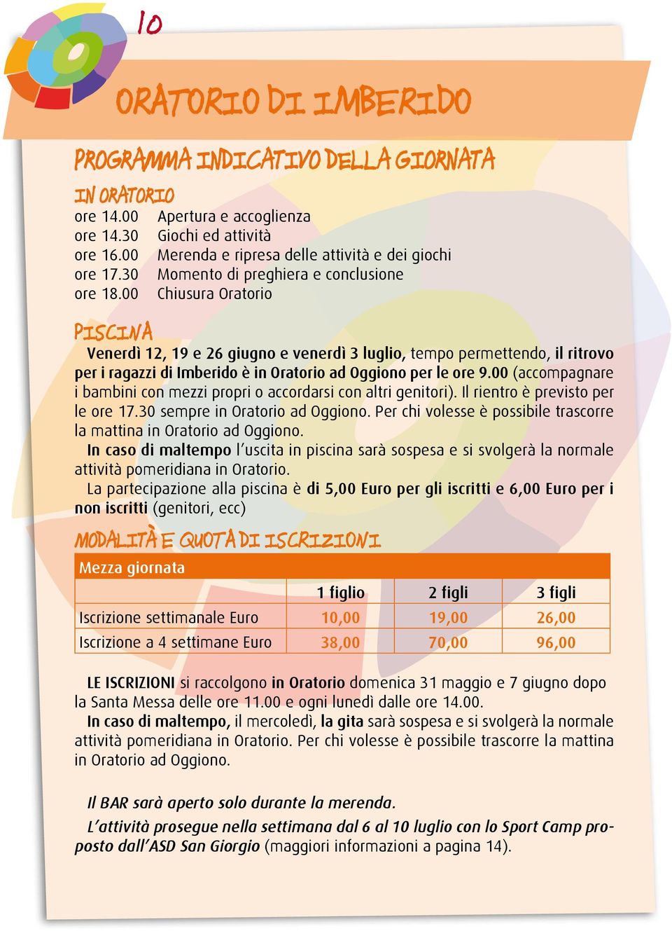 tempo permettendo, il ritrovo per i ragazzi di Imberido è in Oratorio ad Oggiono per le ore 9.00 (accompagnare i bambini con mezzi propri o accordarsi con altri genitori).