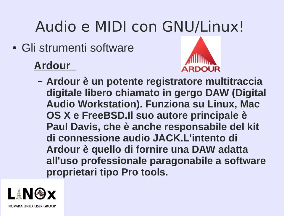 Il suo autore principale è Paul Davis, che è anche responsabile del kit di connessione audio JACK.