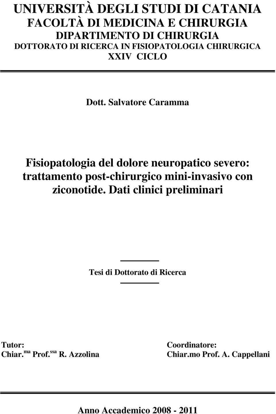 Salvatore Caramma Fisiopatologia del dolore neuropatico severo: trattamento post-chirurgico mini-invasivo con