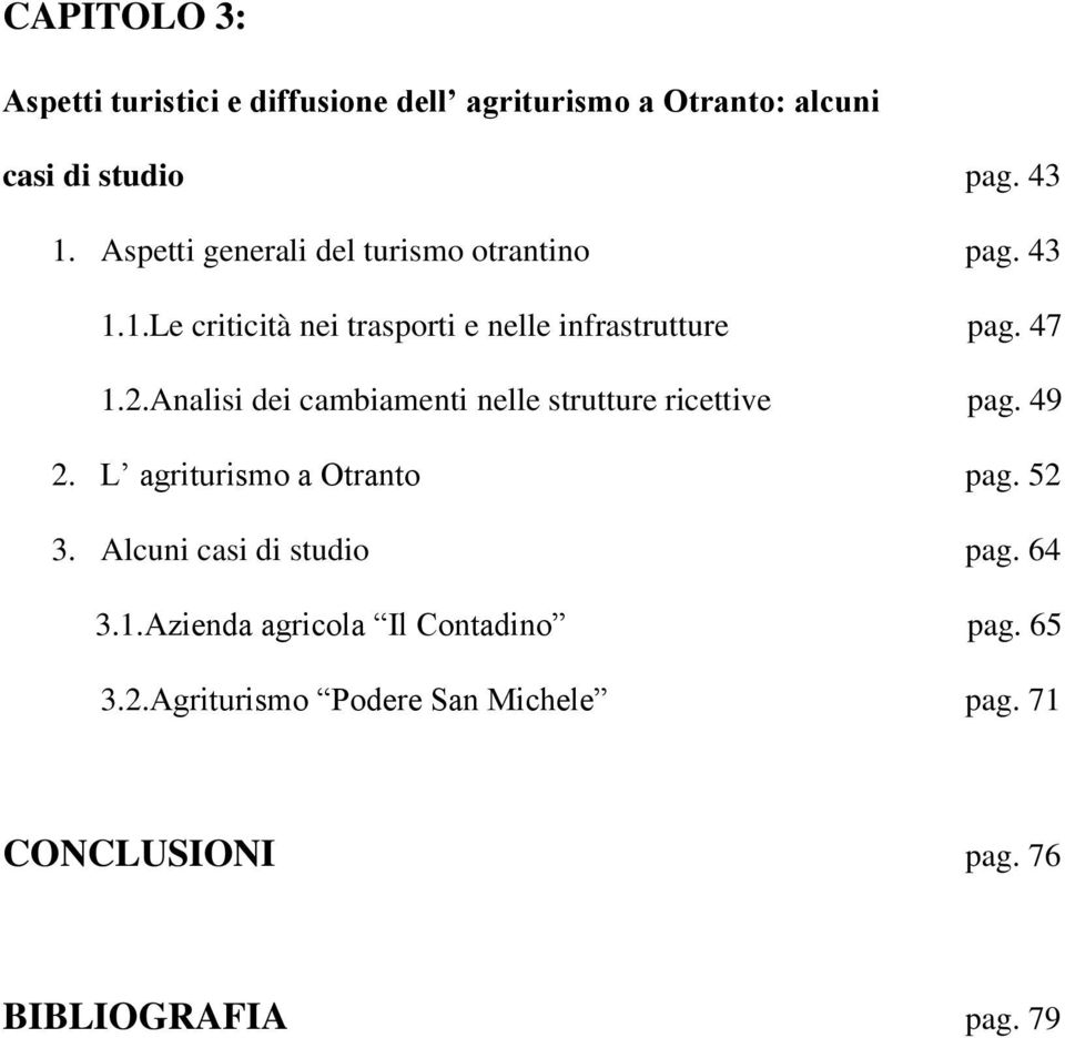 Analisi dei cambiamenti nelle strutture ricettive pag. 49 2. L agriturismo a Otranto pag. 52 3.