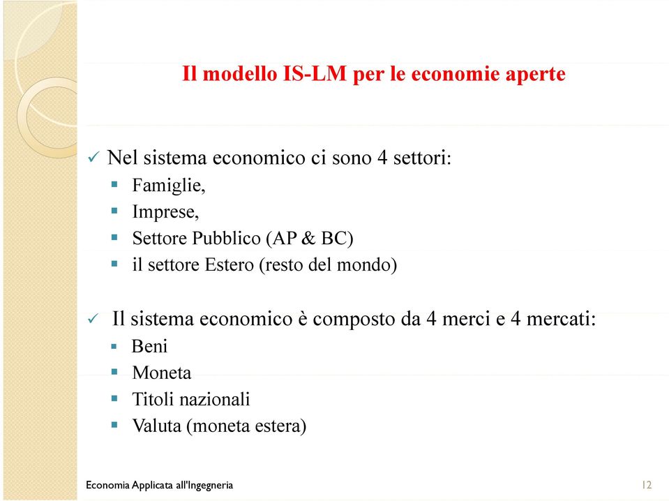 (resto del mondo) Il sistema economico è composto da 4 merci e 4 mercati: