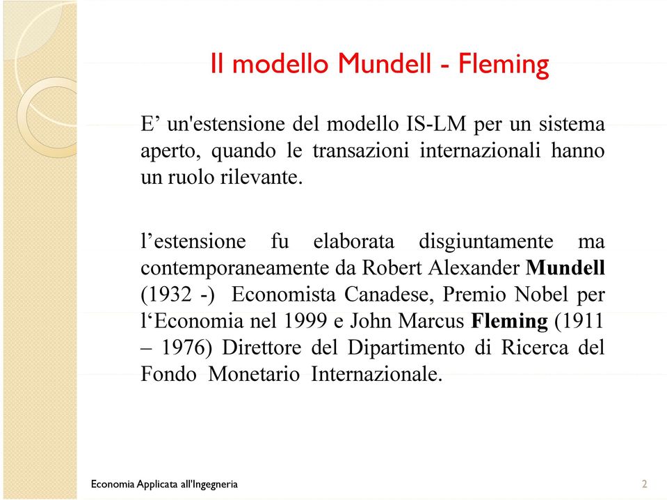 l estensione fu elaborata disgiuntamente ma contemporaneamente da Robert Alexander Mundell (1932 -) Economista
