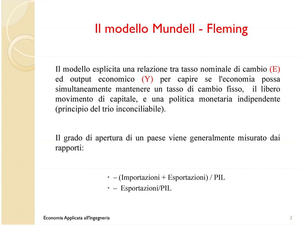 politica monetaria indipendente (principio p del trio inconciliabile).