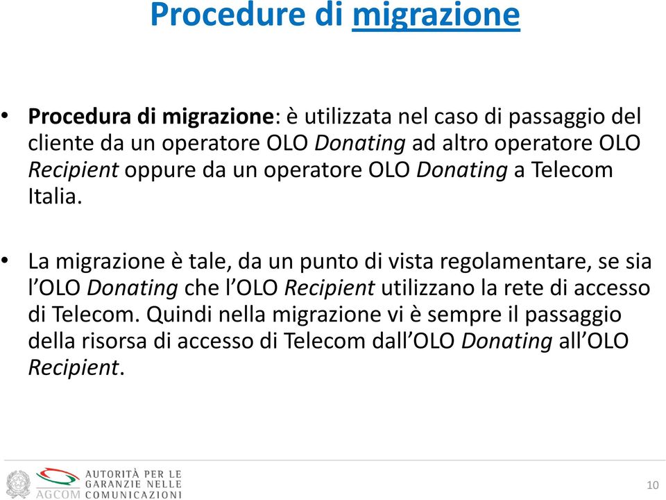 La migrazione è tale, da un punto di vista regolamentare, se sia l OLO Donating che l OLO Recipient utilizzano la rete