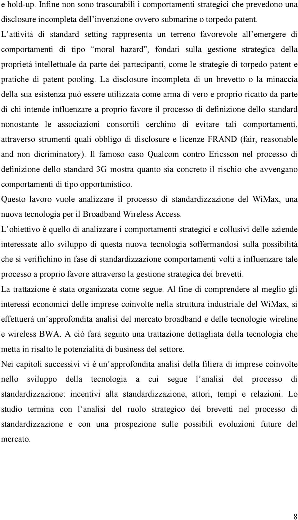 partecipanti, come le strategie di torpedo patent e pratiche di patent pooling.