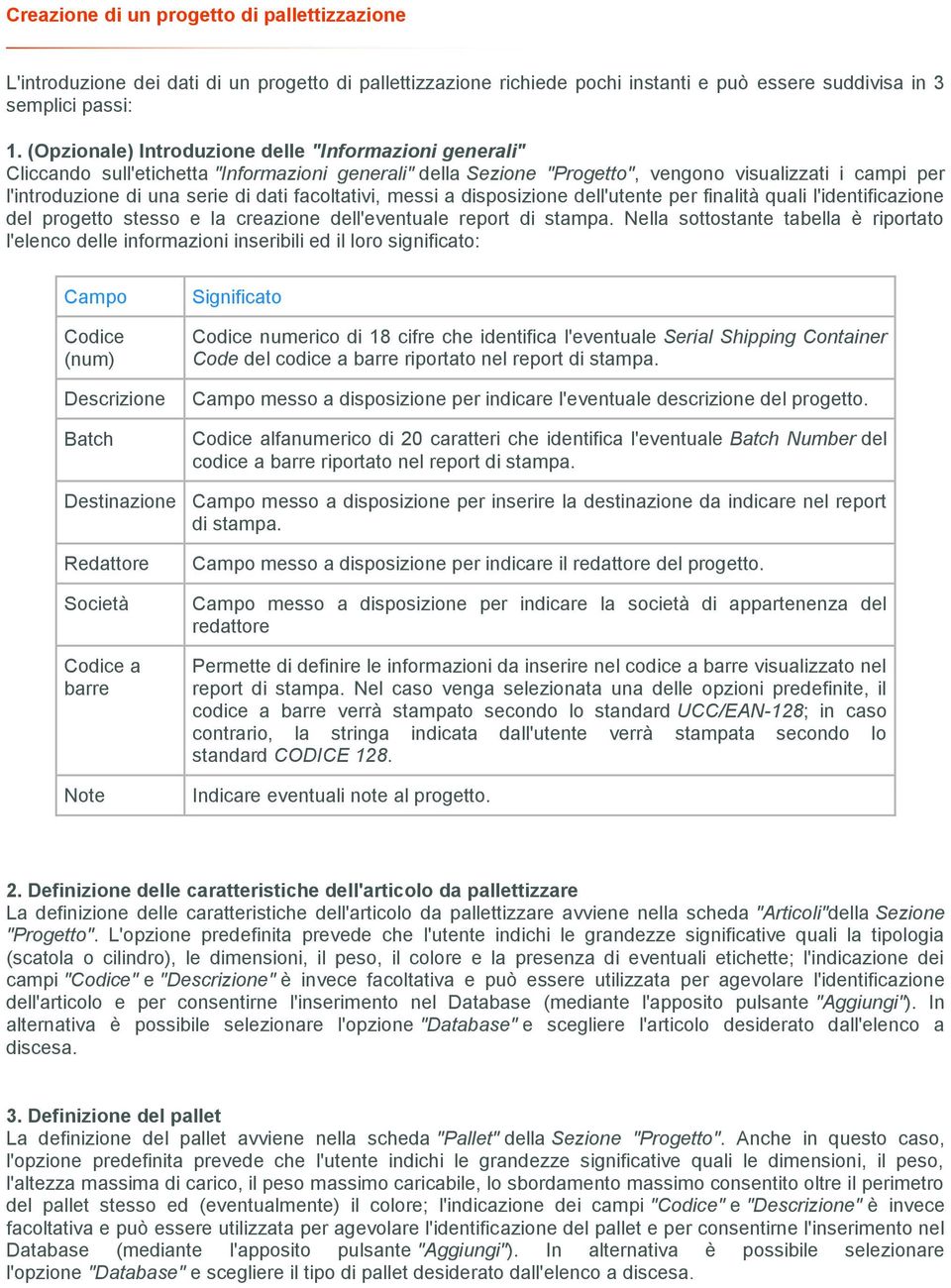 facoltativi, messi a disposizione dell'utente per finalità quali l'identificazione del progetto stesso e la creazione dell'eventuale report di stampa.