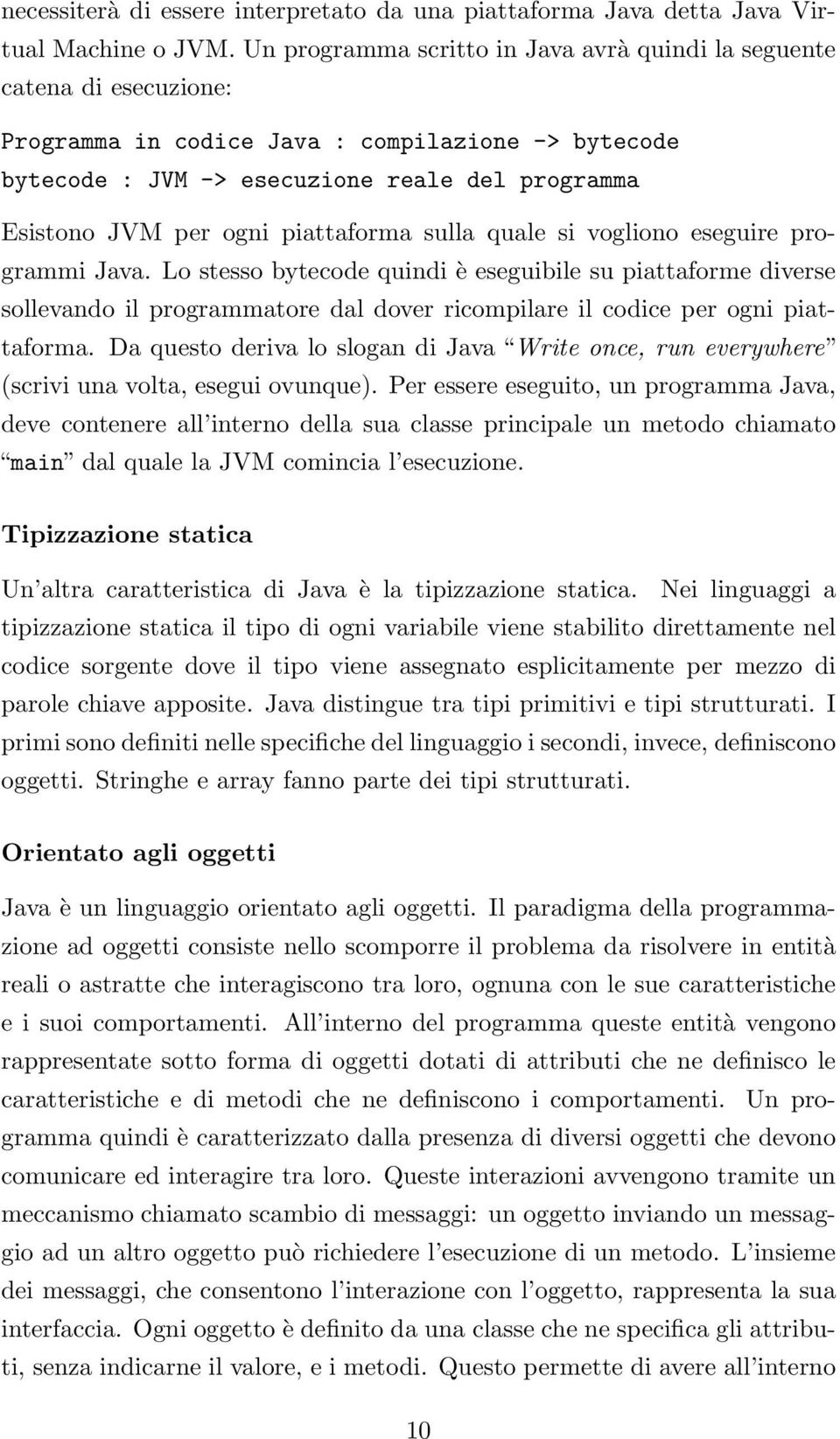 piattaforma sulla quale si vogliono eseguire programmi Java.