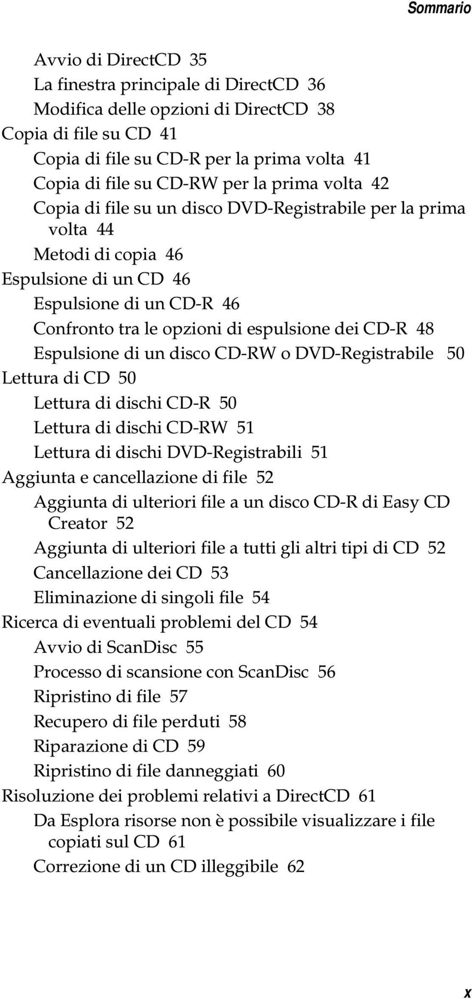 48 Espulsione di un disco CD-RW o DVD-Registrabile 50 Lettura di CD 50 Lettura di dischi CD-R 50 Lettura di dischi CD-RW 51 Lettura di dischi DVD-Registrabili 51 Aggiunta e cancellazione di file 52