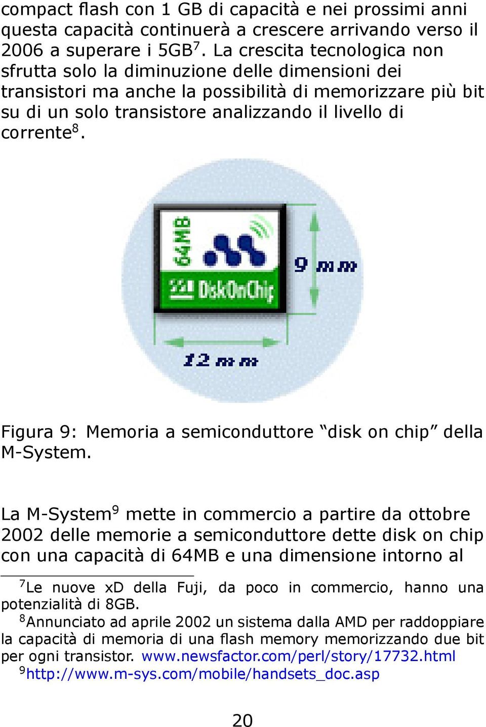 Figura 9: Memoria a semiconduttore disk on chip della M-System.