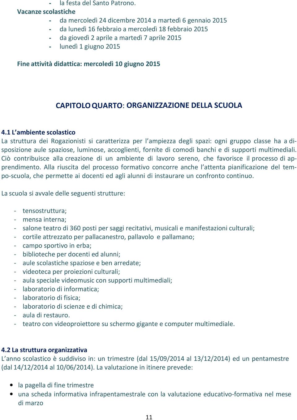 Fine attività didattica: mercoledì 10 giugno 2015 CAPITOLO QUARTO: ORGANIZZAZIONE DELLA SCUOLA 4.