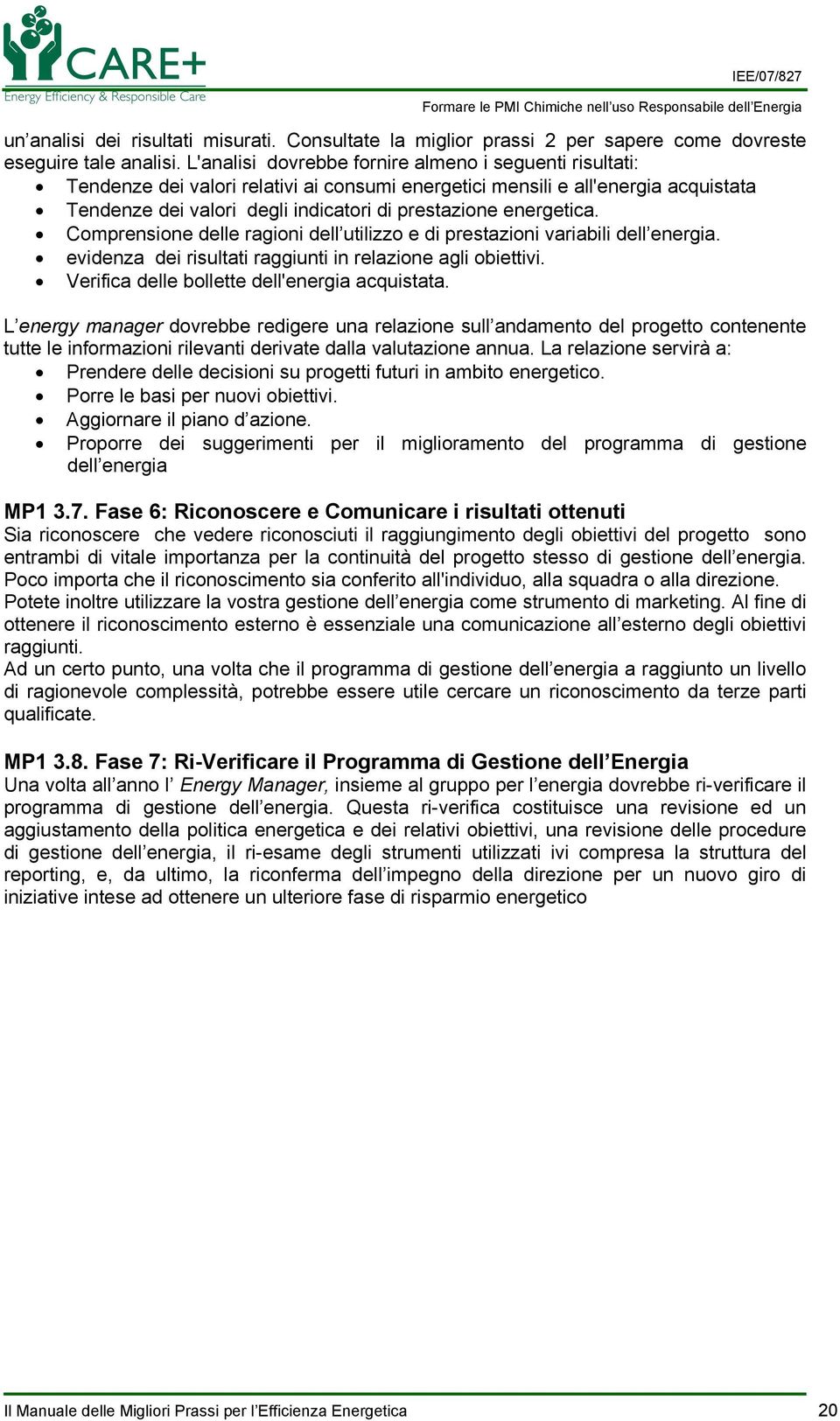 energetica. Comprensione delle ragioni dell utilizzo e di prestazioni variabili dell energia. evidenza dei risultati raggiunti in relazione agli obiettivi.