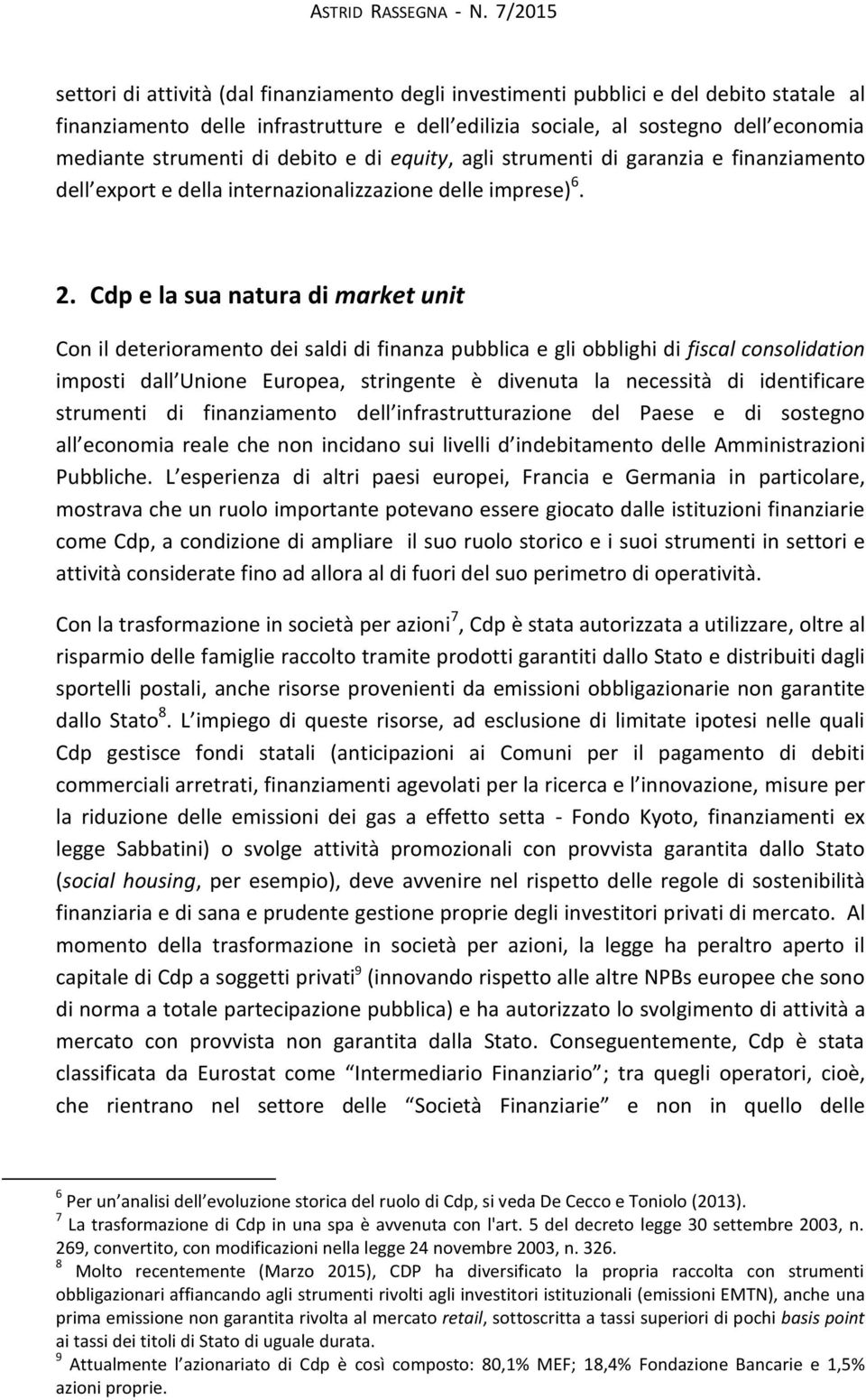 strumenti di debito e di equity, agli strumenti di garanzia e finanziamento dell export e della internazionalizzazione delle imprese 6. 2.