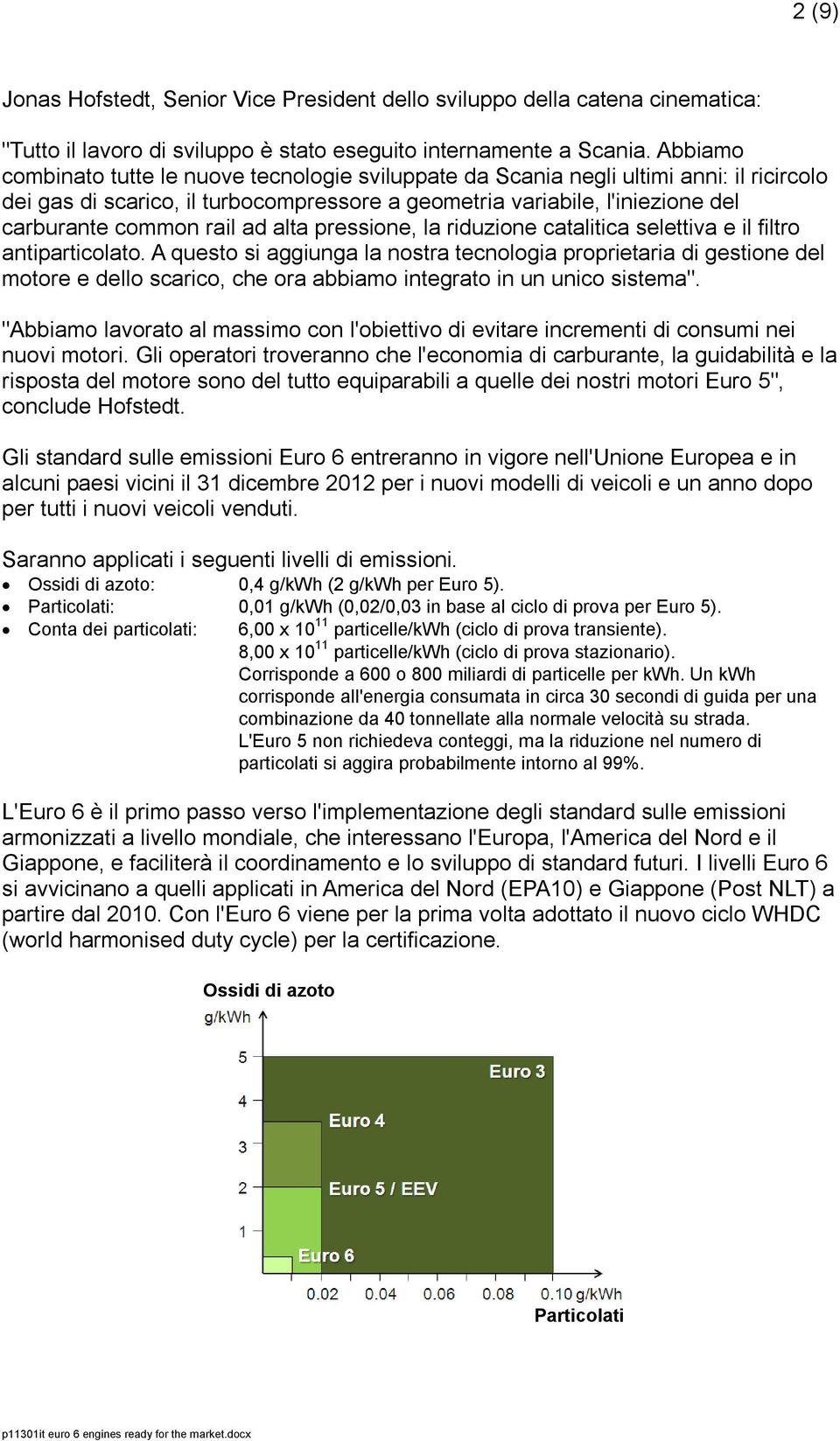 ad alta pressione, la riduzione catalitica selettiva e il filtro antiparticolato.