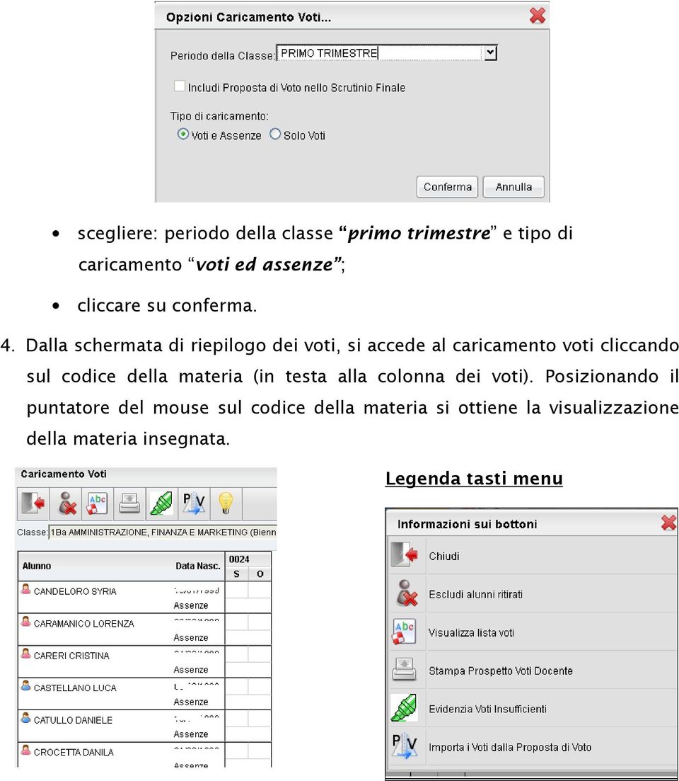 Dalla schermata di riepilogo dei voti, si accede al caricamento voti cliccando sul codice della