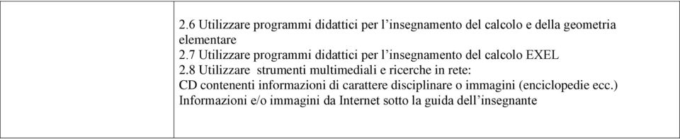 8 Utilizzare strumenti multimediali e ricerche in rete: CD contenenti informazioni