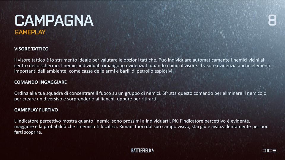 COMANDO INGAGGIARE Ordina alla tua squadra di concentrare il fuoco su un gruppo di nemici.