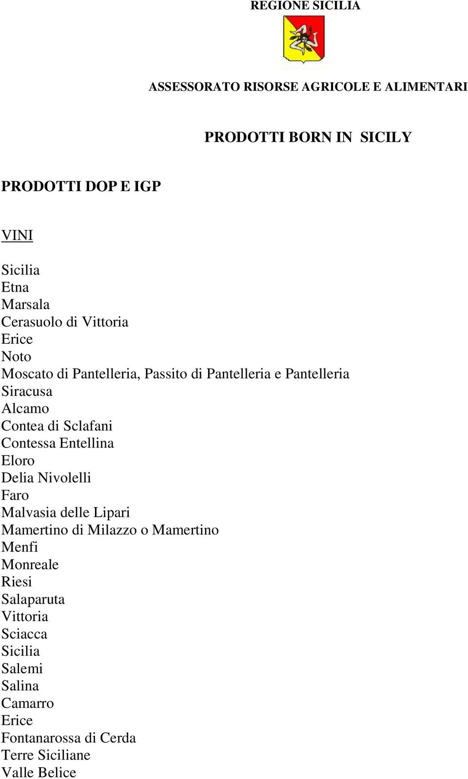 Contea di Sclafani Contessa Entellina Eloro Delia Nivolelli Faro Malvasia delle Lipari Mamertino di Milazzo o Mamertino