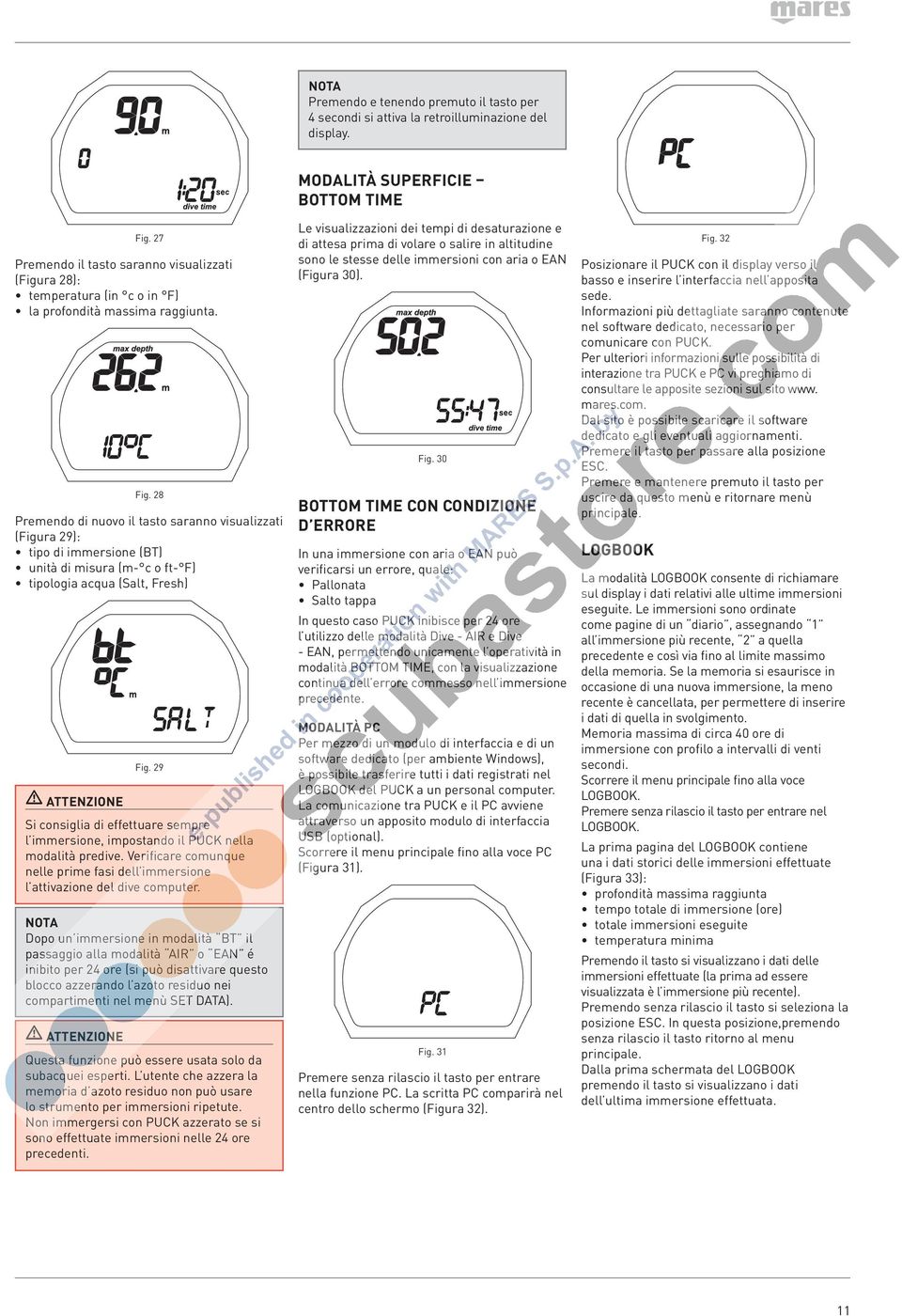 28 Premendo di nuovo il tasto saranno visualizzati (Figura 29): tipo di immersione (BT) unità di misura (m- c o ft- F) tipologia acqua (Salt, Fresh) Fig.