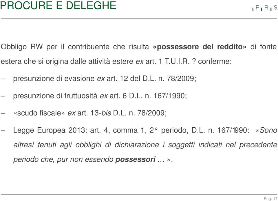 L. n. 167/1990; «scudo fiscale» ex art. 13-bis D.L. n. 78/2009; Legge Europea 2013: art. 4, comma 1, 2 periodo, D.L. n. 167/1990: