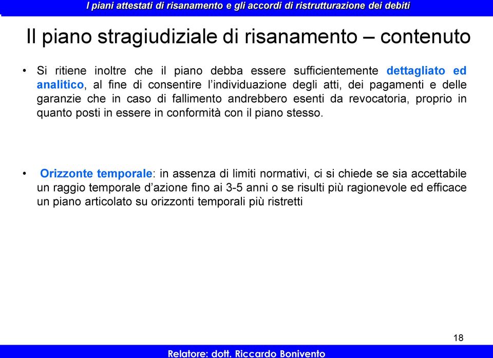 quanto posti in essere in conformità con il piano stesso.