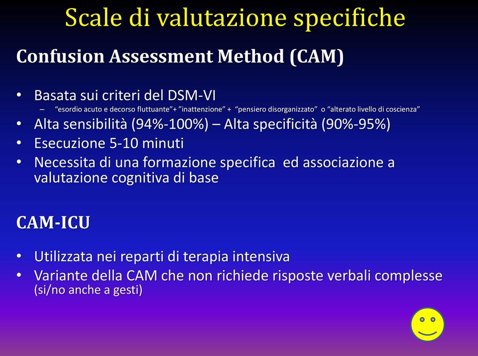 specificità (90%-95%) Esecuzione 5-10 minuti Necessita di una formazione specifica ed associazione a valutazione cognitiva di