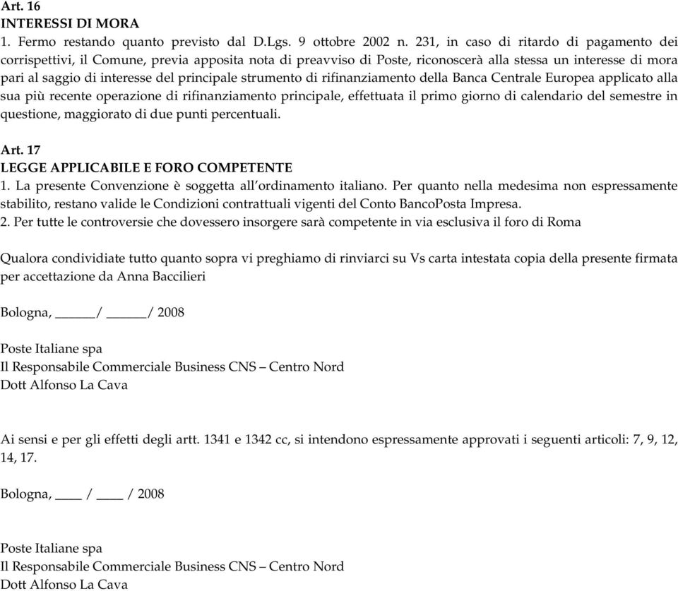 strumento di rifinanziamento della Banca Centrale Europea applicato alla sua più recente operazione di rifinanziamento principale, effettuata il primo giorno di calendario del semestre in questione,