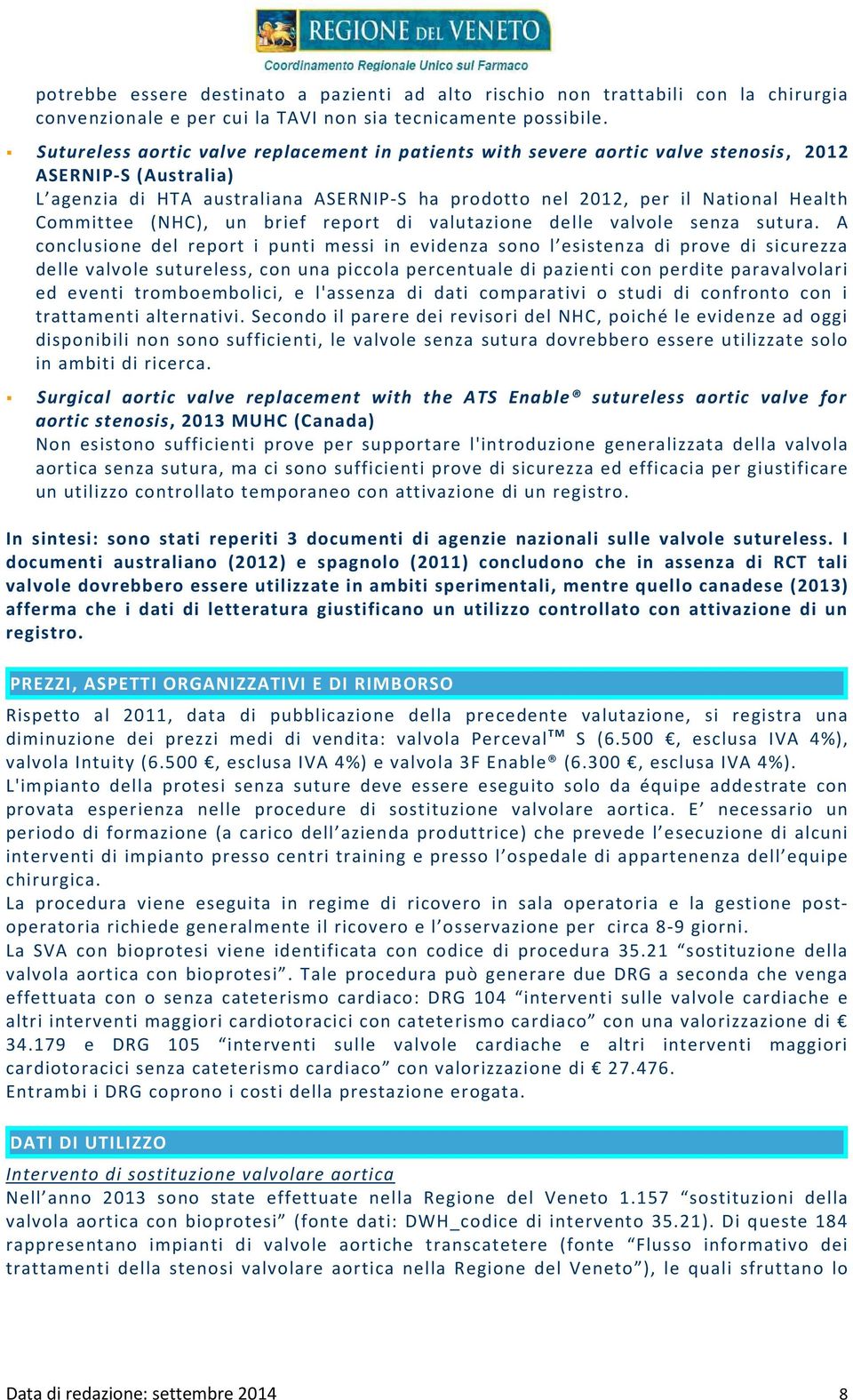 Committee (NHC), un brief report di valutazione delle valvole senza sutura.