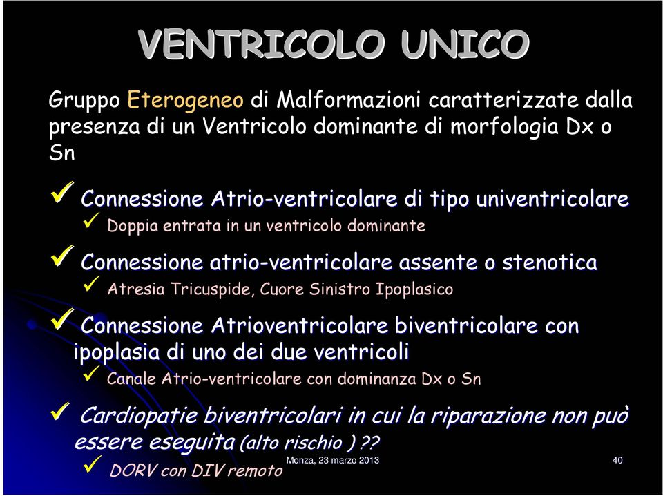 Tricuspide, Cuore Sinistro Ipoplasico Connessione Atrioventricolare biventricolare con ipoplasia di uno dei due ventricoli Canale