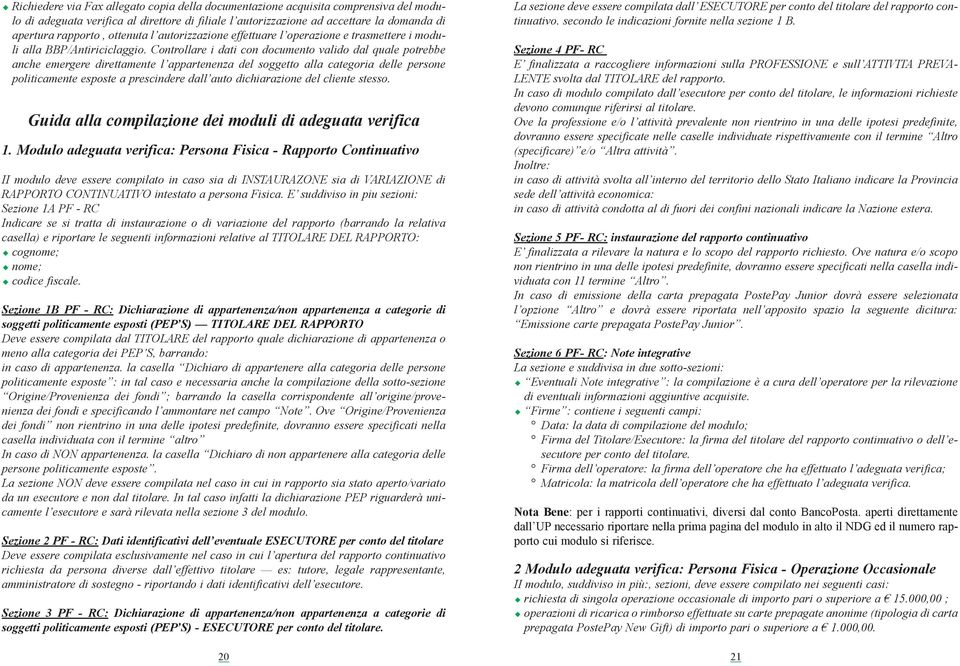 Controllare i dati con documento valido dal quale potrebbe anche emergere direttamente l appartenenza del soggetto alla categoria delle persone politicamente esposte a prescindere dall auto