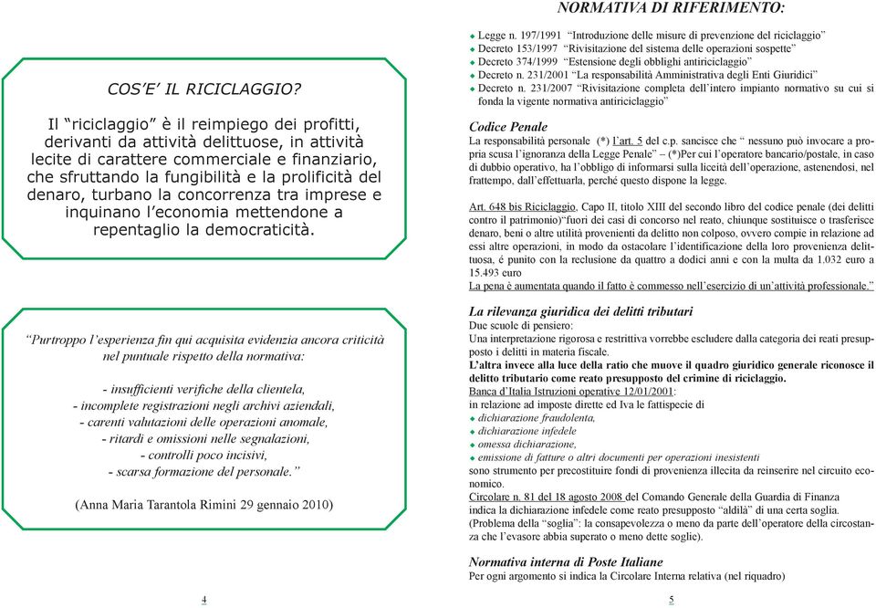 turbano la concorrenza tra imprese e inquinano l economia mettendone a repentaglio la democraticità.