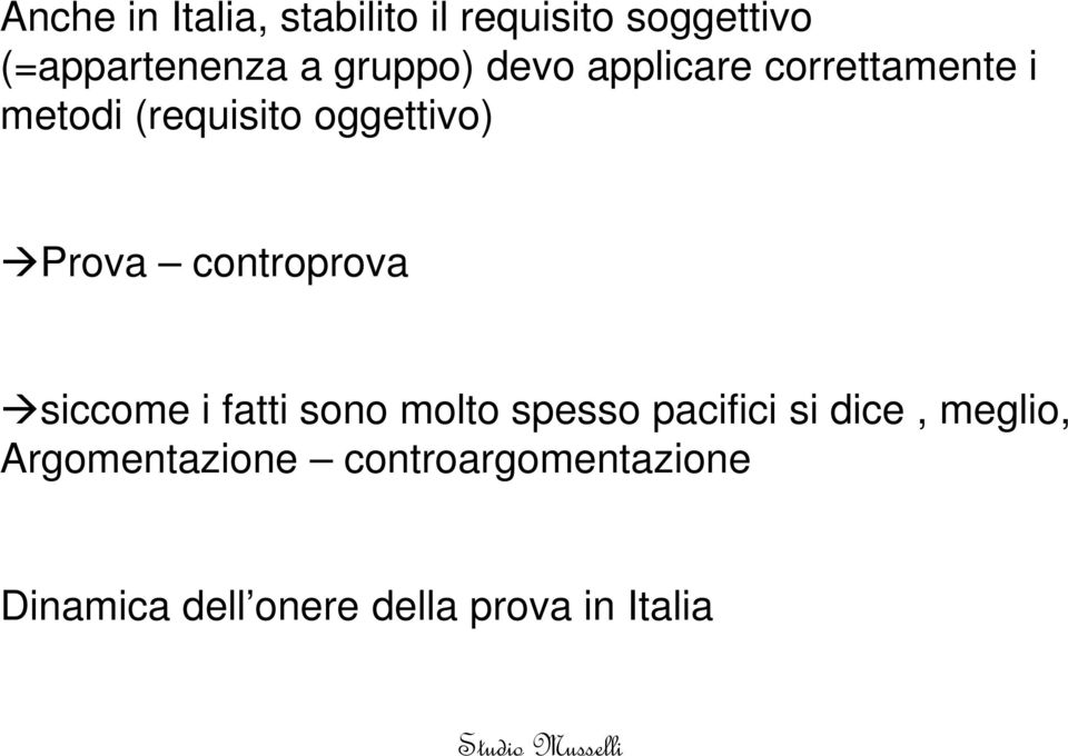 Prova controprova siccome i fatti sono molto spesso pacifici si dice,