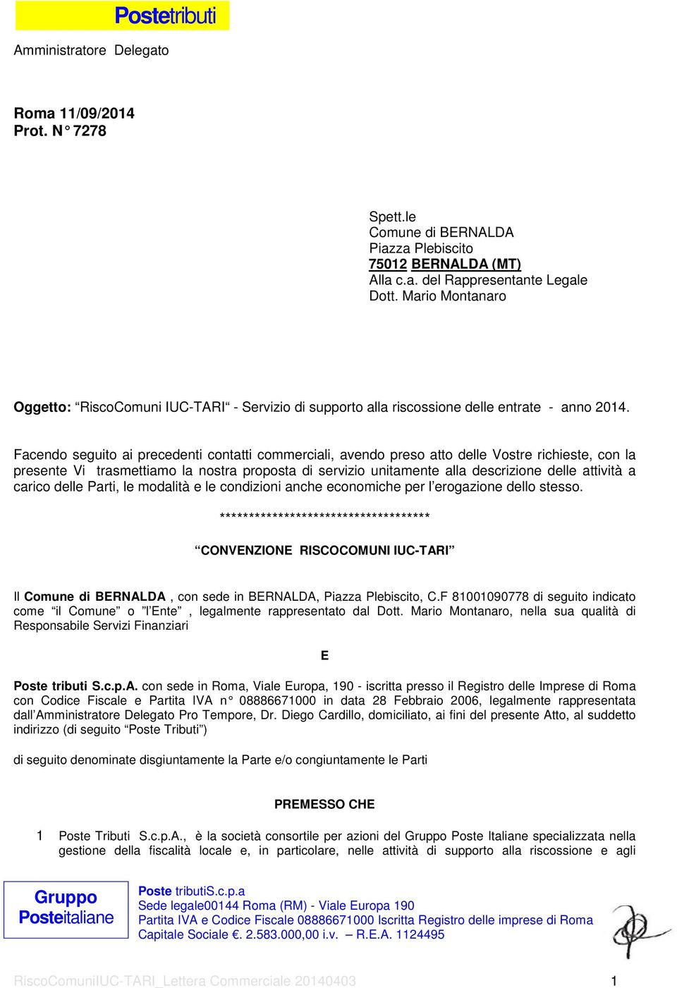 Facendo seguito ai precedenti contatti commerciali, avendo preso atto delle Vostre richieste, con la presente Vi trasmettiamo la nostra proposta di servizio unitamente alla descrizione delle attività