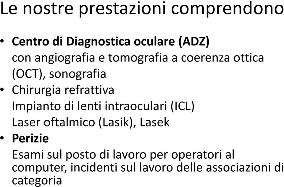 Impianto di lenti intraoculari (ICL) Laser oftalmico (Lasik), Lasek Perizie Esami