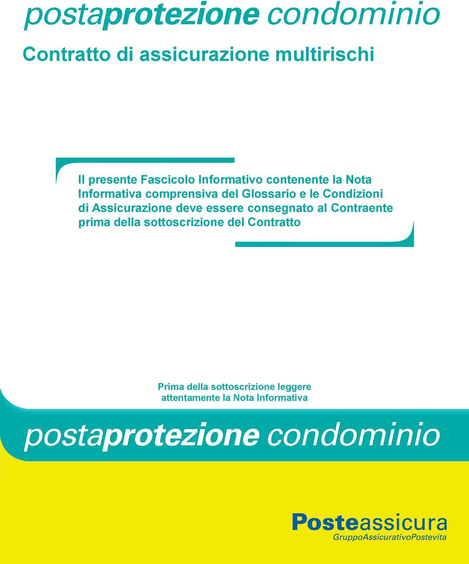 Assicurazione deve essere consegnato al Contraente prima della sottoscrizione del