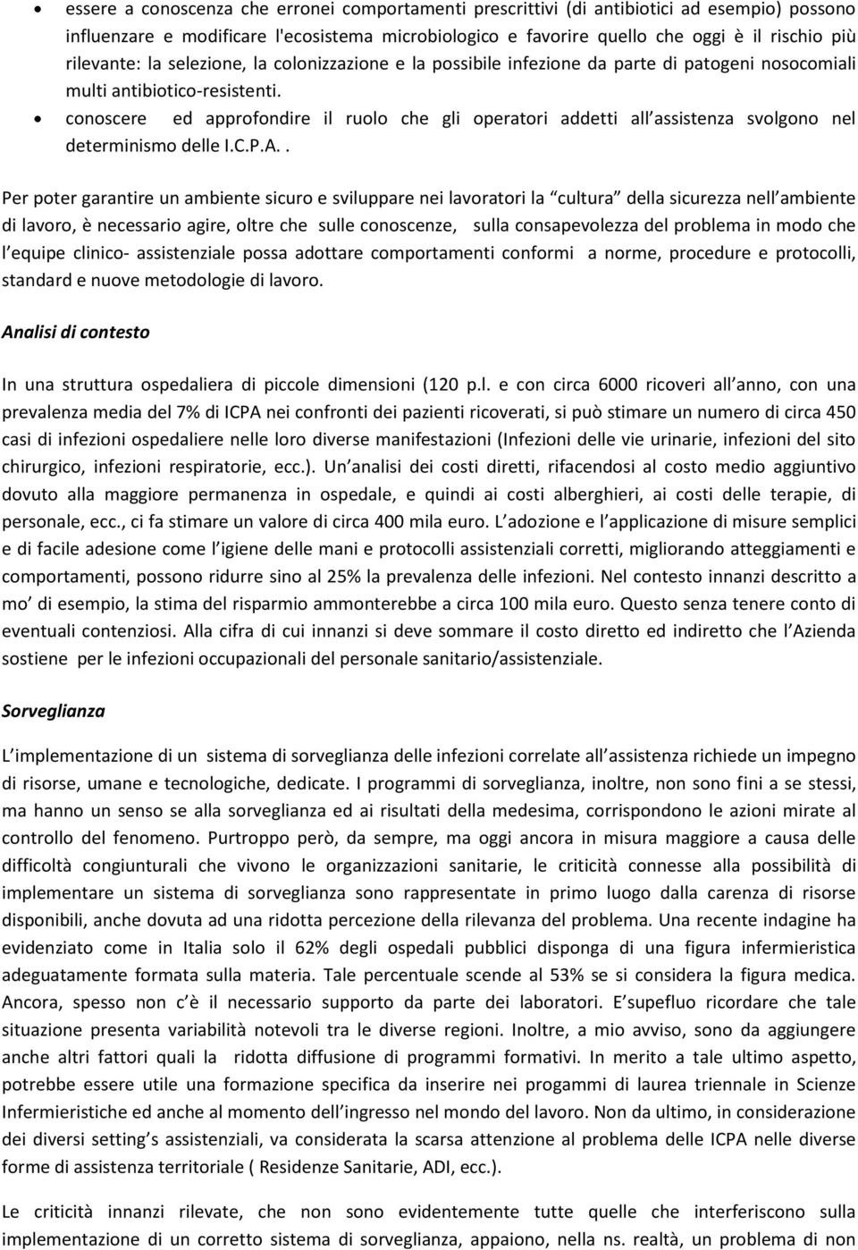 conoscere ed approfondire il ruolo che gli operatori addetti all assistenza svolgono nel determinismo delle I.C.P.A.